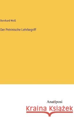 Der Petrinische Lehrbegriff Bernhard Weiss   9783382020675