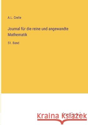 Journal fur die reine und angewandte Mathematik: 51. Band A L Crelle   9783382020989 Anatiposi Verlag