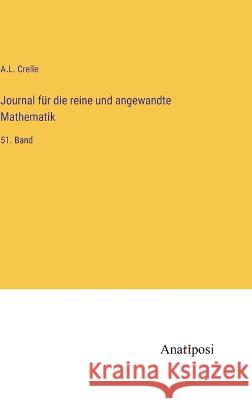Journal fur die reine und angewandte Mathematik: 51. Band A L Crelle   9783382020996 Anatiposi Verlag