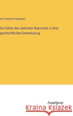 Die Voelker des sudlichen Russlands in ihrer geschichtlichen Entwickelung Karl Friedrich Neumann   9783382021399