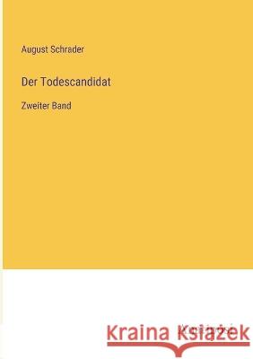 Der Todescandidat: Zweiter Band August Schrader   9783382024260 Anatiposi Verlag