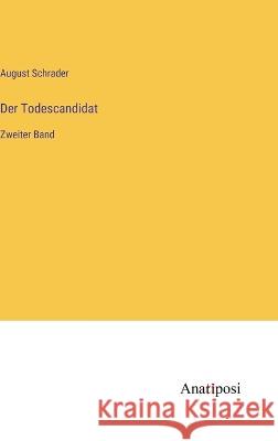 Der Todescandidat: Zweiter Band August Schrader   9783382024277 Anatiposi Verlag