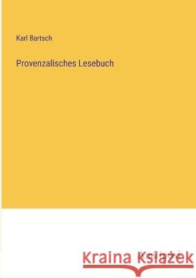 Provenzalisches Lesebuch Karl Bartsch   9783382024406 Anatiposi Verlag