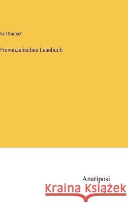 Provenzalisches Lesebuch Karl Bartsch   9783382024413 Anatiposi Verlag