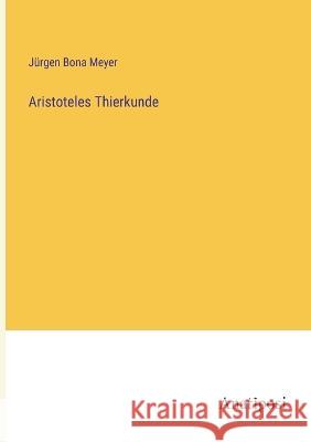 Aristoteles Thierkunde Jurgen Bona Meyer   9783382024901