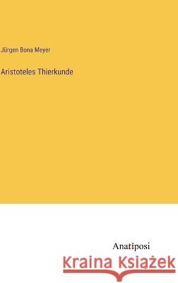 Aristoteles Thierkunde Jurgen Bona Meyer   9783382024918