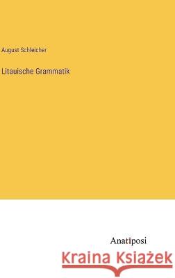 Litauische Grammatik August Schleicher   9783382024932