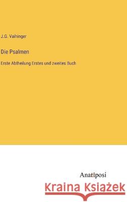 Die Psalmen: Erste Abtheilung Erstes und zweites Buch J G Vaihinger   9783382026431 Anatiposi Verlag