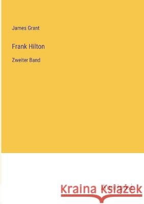 Frank Hilton: Zweiter Band James Grant   9783382026707 Anatiposi Verlag