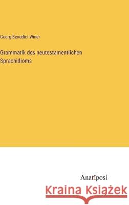 Grammatik des neutestamentlichen Sprachidioms Georg Benedict Winer   9783382029777