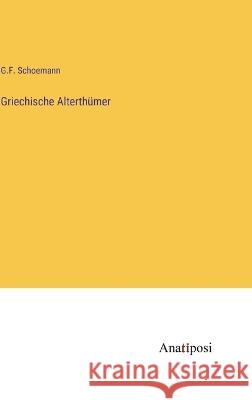 Griechische Alterthumer G F Schoemann   9783382029791 Anatiposi Verlag