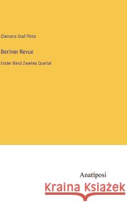 Berliner Revue: Erster Band Zweites Quartal Clemens Graf Pinto   9783382030278 Anatiposi Verlag