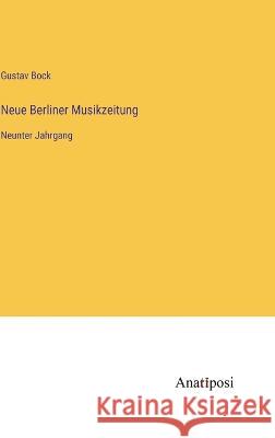 Neue Berliner Musikzeitung: Neunter Jahrgang Gustav Bock   9783382030575