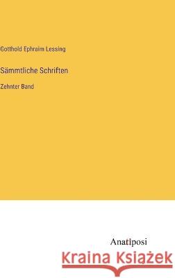 Sammtliche Schriften: Zehnter Band Gotthold Ephraim Lessing   9783382031251 Anatiposi Verlag