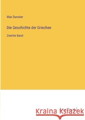 Die Geschichte der Griechen: Zweiter Band Max Duncker   9783382031527 Anatiposi Verlag