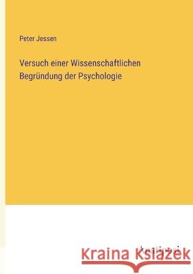 Versuch einer Wissenschaftlichen Begrundung der Psychologie Peter Jessen   9783382031589 Anatiposi Verlag