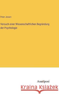Versuch einer Wissenschaftlichen Begrundung der Psychologie Peter Jessen   9783382031596 Anatiposi Verlag