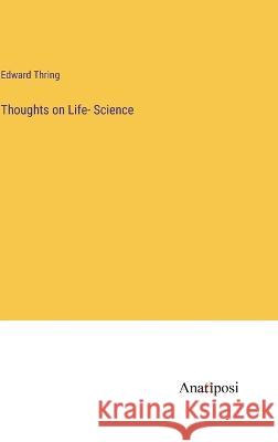 Thoughts on Life- Science Edward Thring   9783382101251