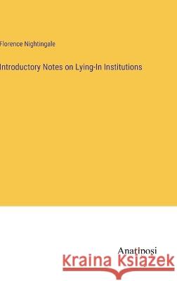 Introductory Notes on Lying-In Institutions Florence Nightingale   9783382102098 Anatiposi Verlag