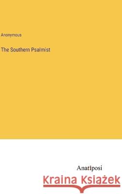 The Southern Psalmist Anonymous   9783382104658 Anatiposi Verlag