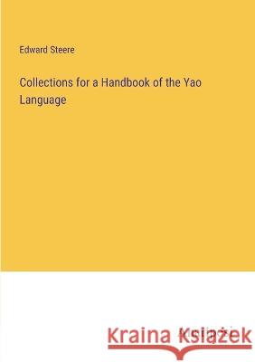 Collections for a Handbook of the Yao Language Edward Steere   9783382105006