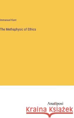 The Methaphysic of Ethics Immanuel Kant   9783382105532 Anatiposi Verlag