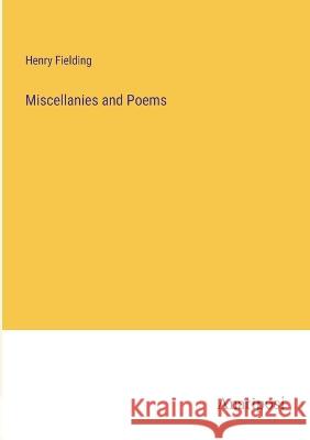 Miscellanies and Poems Henry Fielding 9783382107802