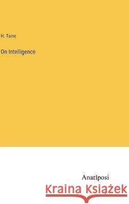 On Intelligence H. Taine 9783382109837