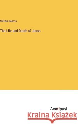 The Life and Death of Jason William Morris 9783382110451 Anatiposi Verlag