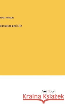 Literature and Life Edwin Whipple 9783382110970 Anatiposi Verlag
