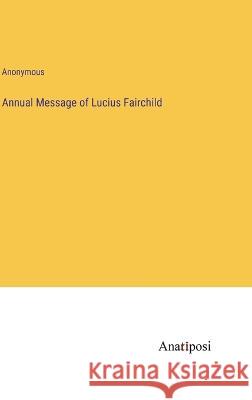 Annual Message of Lucius Fairchild Anonymous 9783382112738 Anatiposi Verlag