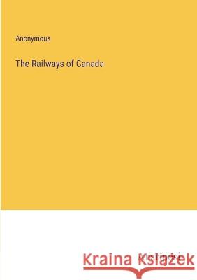 The Railways of Canada Anonymous 9783382112905