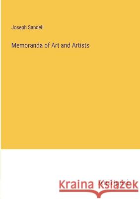 Memoranda of Art and Artists Joseph Sandell 9783382113520