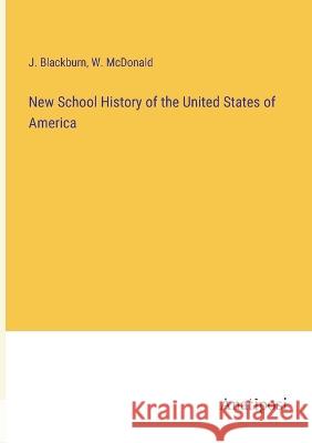 New School History of the United States of America J. Blackburn W. McDonald 9783382113728 Anatiposi Verlag