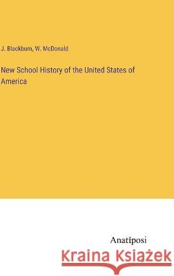 New School History of the United States of America J. Blackburn W. McDonald 9783382113735 Anatiposi Verlag