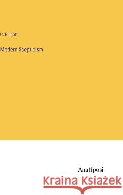 Modern Scepticism C. Ellicott 9783382113995 Anatiposi Verlag