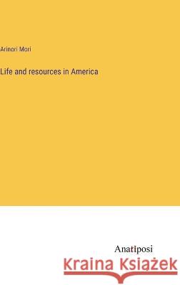 Life and resources in America Arinori Mori 9783382117092