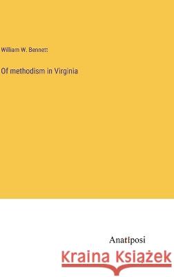 Of methodism in Virginia William W. Bennett 9783382117191 Anatiposi Verlag