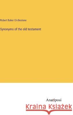 Synonyms of the old testament Robert Baker Girdlestone 9783382117474