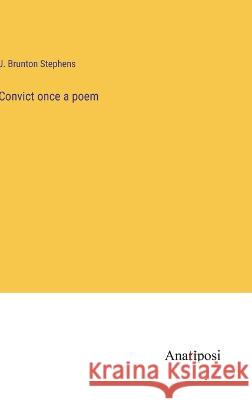 Convict once a poem J. Brunton Stephens 9783382118235 Anatiposi Verlag