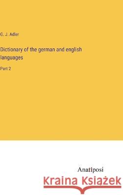 Dictionary of the german and english languages: Part 2 G. J. Adler 9783382118310 Anatiposi Verlag