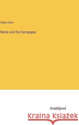 Rome and the Campagna Robert Burn 9783382119133