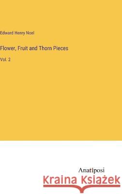 Flower, Fruit and Thorn Pieces: Vol. 2 Edward Henry Noel 9783382120535