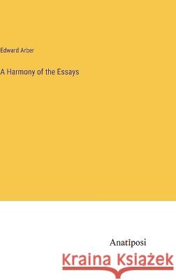 A Harmony of the Essays Edward Arber 9783382120733 Anatiposi Verlag