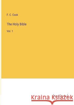 The Holy Bible: Vol. 1 F. C. Cook 9783382120887 Anatiposi Verlag