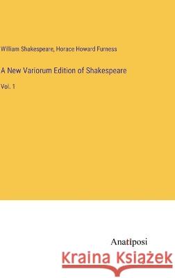 A New Variorum Edition of Shakespeare: Vol. 1 William Shakespeare Horace Howard Furness 9783382121235 Anatiposi Verlag