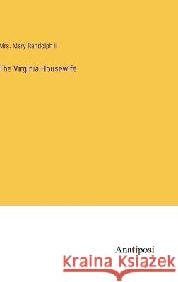The Virginia Housewife Mary, II Randolph 9783382122232 Anatiposi Verlag