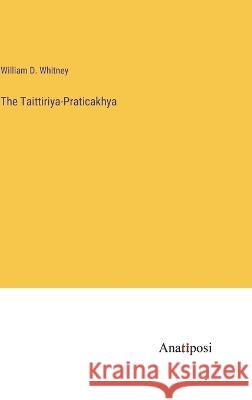 The Taittiriya-Praticakhya William D. Whitney 9783382123833 Anatiposi Verlag