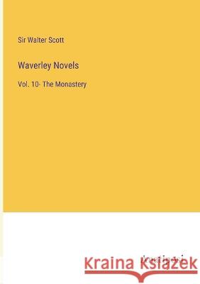 Waverley Novels: Vol. 10- The Monastery Walter Scott 9783382123963