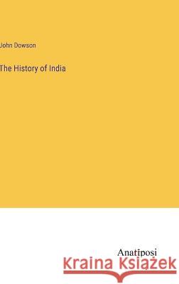 The History of India John Dowson   9783382124175